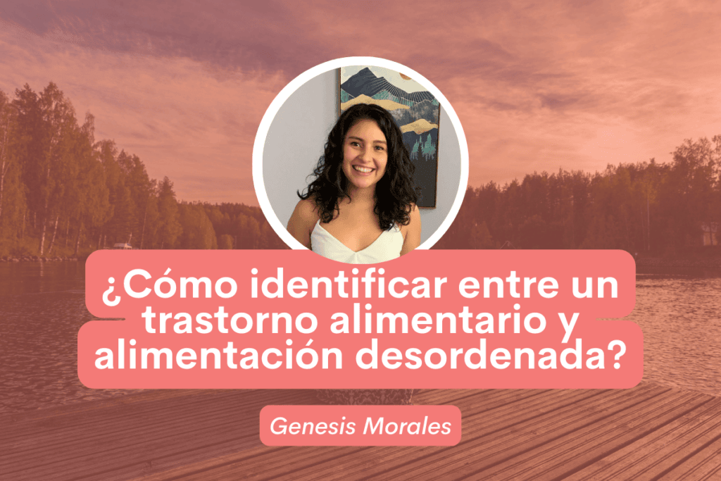 ¿Cómo identificar entre un trastorno alimentario y alimentación desordenada?