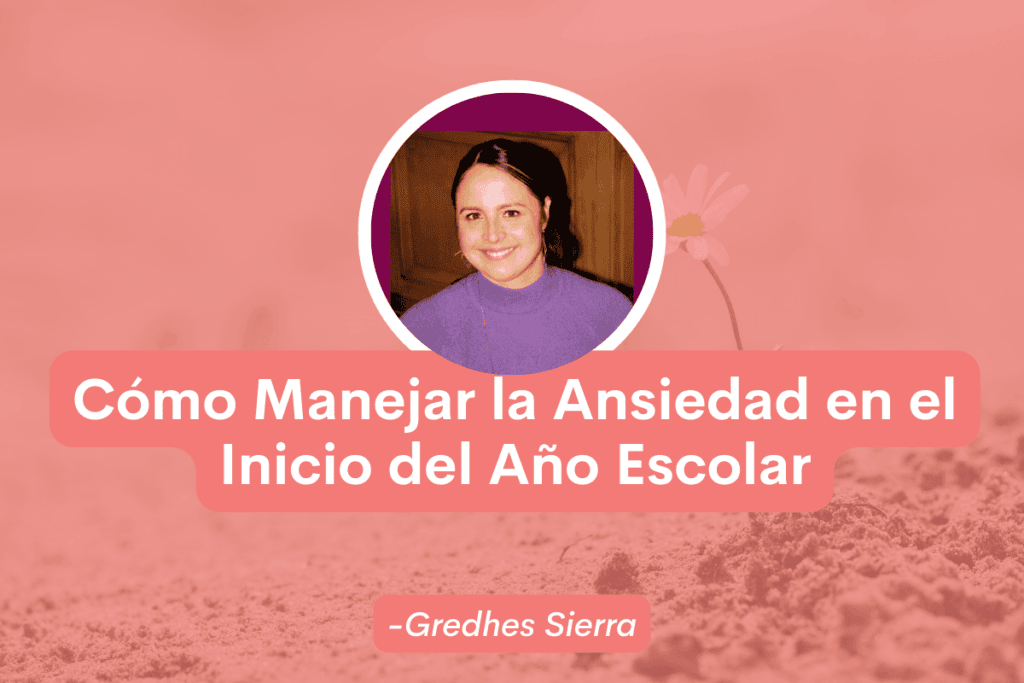 Cómo Manejar la Ansiedad en el Inicio del Año Escolar