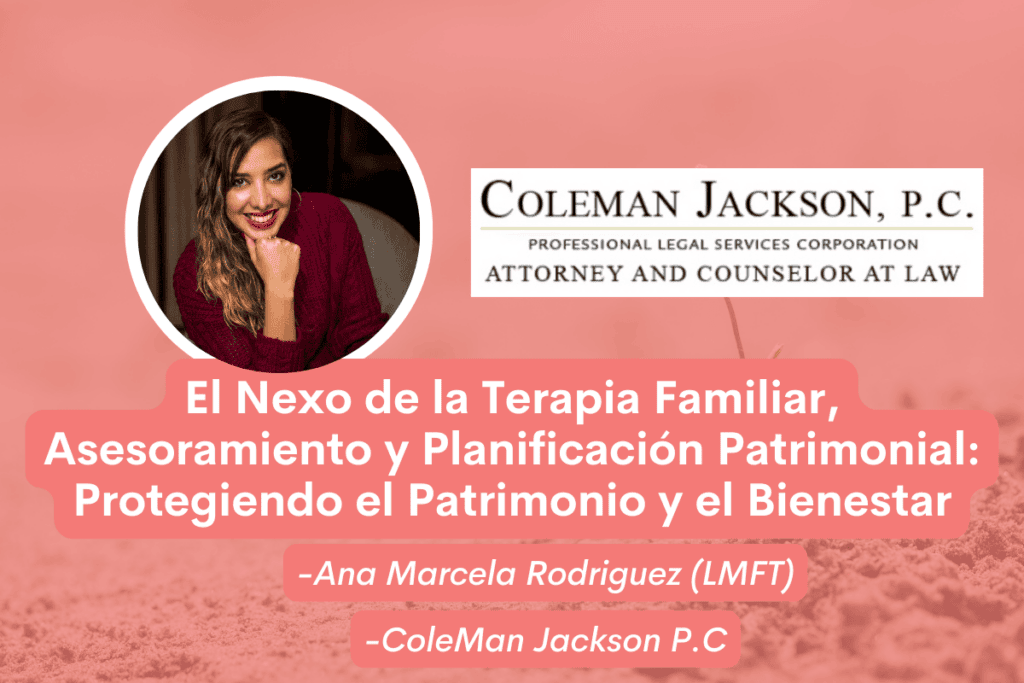 El Nexo de la Terapia Familiar, Asesoramiento y Planificación Patrimonial: Protegiendo el Patrimonio y el Bienestar