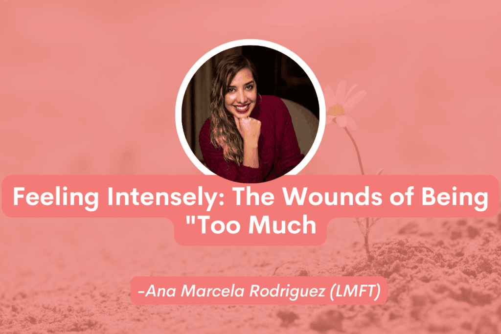Feeling Intensely: The Wounds of Being «Too Much»