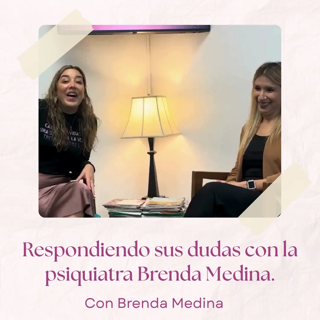 Respondiendo sus dudas con la psiquiatra Brenda Medina